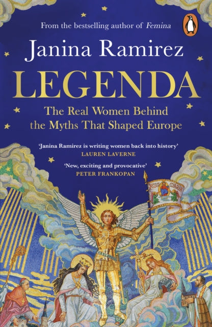 Legenda : The Real Women Behind the Myths That Shaped Europe by Janina Ramirez 9780753560433