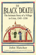The Black Death : The Intimate Story of a Village in Crisis 1345-50 by John Hatcher 9780753823071