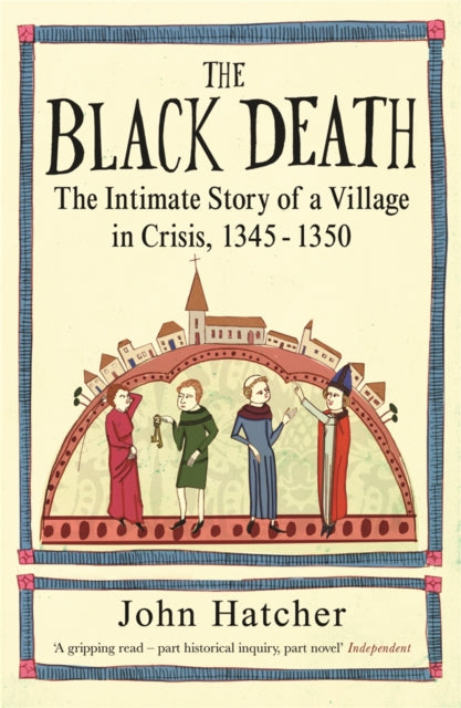 The Black Death : The Intimate Story of a Village in Crisis 1345-50 by John Hatcher 9780753823071