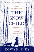 The Snow Child : The Million-Copy International Bestseller by Eowyn Ivey 9780755380534