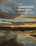 The Landscape Painter's Workbook : Essential Studies in Shape, Composition, and Color Volume 6 by Mitchell Albala 9780760371350