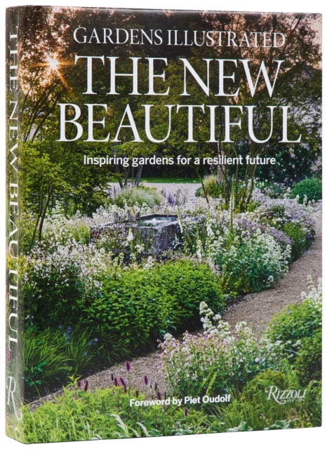 Gardens Illustrated: The New Beautiful : Inspiring Gardens for a Resilient Future by Editors Of Gardens Illustrated The 9780847874262