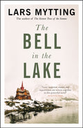 The Bell in the Lake : The Sister Bells Trilogy Vol. 1: The Times Historical Fiction Book of the Month by Lars Mytting 9780857059390