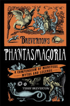 Breverton's Phantasmagoria : A Compendium of Monsters, Myths and Legends by Terry Breverton 9780857383372