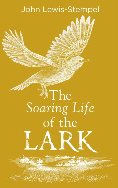 The Soaring Life of the Lark by John Lewis-Stempel 9780857525802