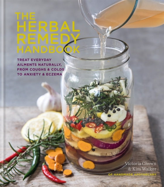 The Herbal Remedy Handbook : Treat everyday ailments naturally, from coughs & colds to anxiety & eczema by Kim Walker 9780857835024