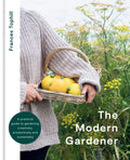 The Modern Gardener : A practical guide to gardening creatively, productively and sustainably by Frances Tophill 9780857839435