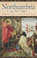 Northumbria AD 367-867 : Earth Hall, Ring Gift and Heaven's Field by Max Adams 9780859767422