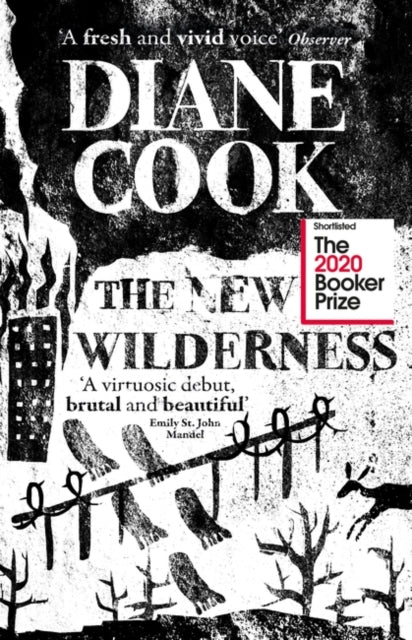 The New Wilderness : SHORTLISTED FOR THE BOOKER PRIZE 2020 by Diane Cook 9780861540013