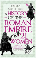A History of the Roman Empire in 21 Women by Emma Southon 9780861548323