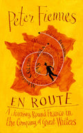 En Route : A Journey Round France in the Company of Great Writers by Peter Fiennes 9780861548903