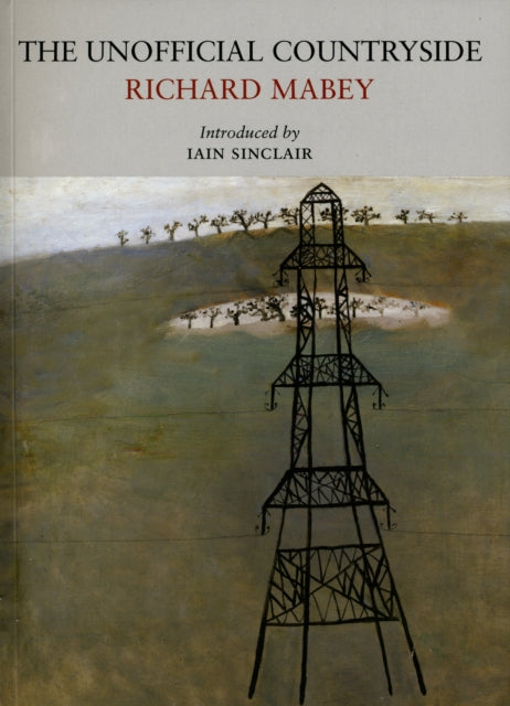 The Unofficial Countryside by Richard Mabey 9780956254559
