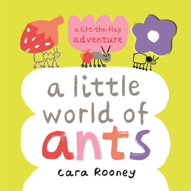 A Little World of Ants : A Lift-the-Flap Adventure by Cara Rooney 9781035011148