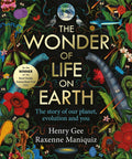 The Wonder of Life on Earth : A beautifully illustrated story of our planet, evolution and you, by the winner of the Royal Society Science Book Prize by Henry Gee 9781035024247