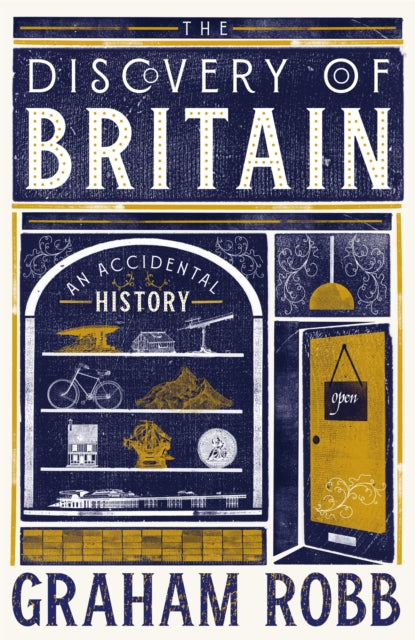 The Discovery of Britain : An Accidental History by Graham Robb 9781035026111