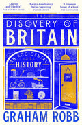 The Discovery of Britain : An Accidental History by Graham Robb 9781035026135