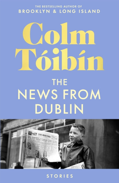The News from Dublin by Colm Toibin 9781035030736