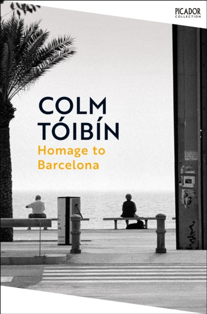 Homage to Barcelona : Gay Lives from Wilde to Almodovar by Colm Toibin 9781035054879