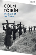 The Sign of the Cross : Travels in Catholic Europe by Colm Toibin 9781035055012