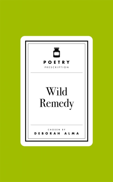Poetry Prescription: Wild Remedy by Deborah Alma 9781035061471