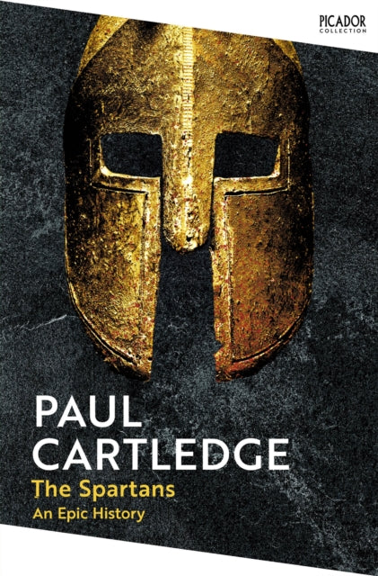 The Spartans : An Epic History by Paul Cartledge 9781035062775