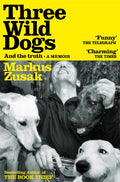 Three Wild Dogs (and the truth) : A Memoir by Markus Zusak 9781035062942
