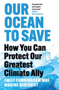 Our Ocean to Save : How You Can Protect Our Greatest Climate Ally by Emily Cunningham 9781035065271