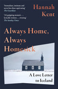 Always Home, Always Homesick : A Love Letter to Iceland by Hannah Kent 9781035066285