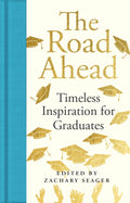 The Road Ahead: Timeless Inspiration for Graduates by Zachary Seager 9781035069477