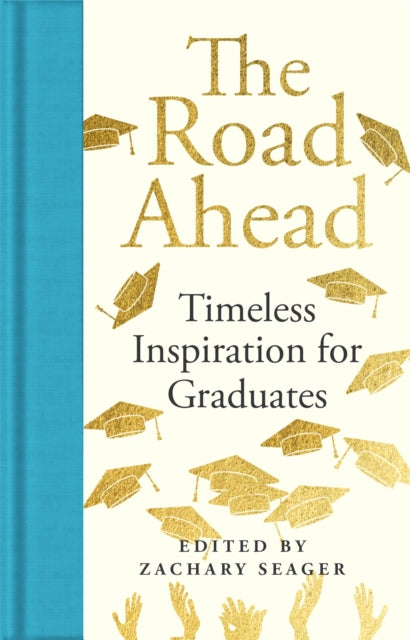 The Road Ahead: Timeless Inspiration for Graduates by Zachary Seager 9781035069477