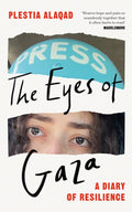 The Eyes of Gaza : A Diary of Resilience by Plestia Alaqad 9781035070251