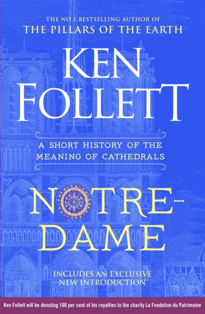 Notre-Dame : A Short History of the Meaning of Cathedrals by Ken Follett 9781035080199
