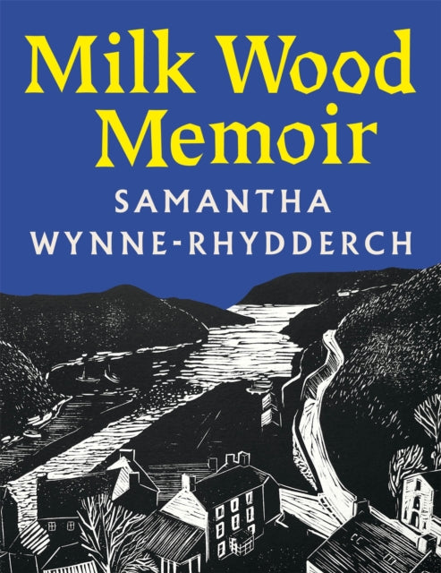 Milk Wood Memoir by Samantha Wynne-Rhydderch 9781035091072