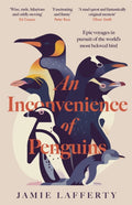 An Inconvenience of Penguins : Epic voyages in pursuit of the world's most beloved bird by Jamie Lafferty 9781035413140