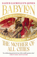 Babylon : The Mother of All Cities by Professor Lloyd Llewellyn-Jones 9781035416738