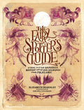 The Fairy Spotter's Guide : Where to Find Banshees, Bigfoot and Other Creatures from Folklore by Elizabeth Dearnley 9781035434626