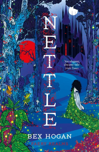 Nettle : Faery Realms series: The darkly enchanting YA fantasy for fans of Holly Black's The Folk of the Air series and Twin Crowns by Bex Hogan 9781035909315