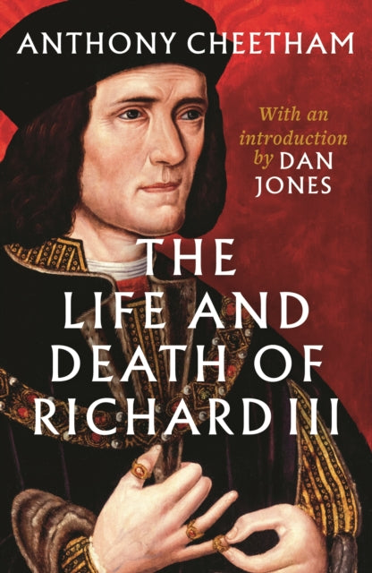 The Life and Death of Richard III by Anthony Cheetham 9781035915187