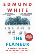 The Flaneur : A Stroll through the Paradoxes of Paris by Edmund White 9781037207891