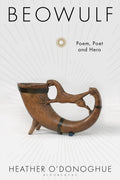 Beowulf : Poem, Poet and Hero by Heather O'Donoghue 9781350607507
