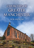 Churches of Greater Manchester by Rob Andrews 9781398123717