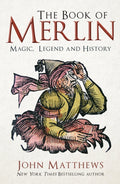 The Book of Merlin : Magic, Legend and History by John Matthews 9781398127012