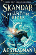 Skandar and the Phantom Rider : the spectacular sequel to Skandar and the Unicorn Thief, the biggest fantasy adventure since Harry Potter Volume 2 by A.F. Steadman 9781398502925