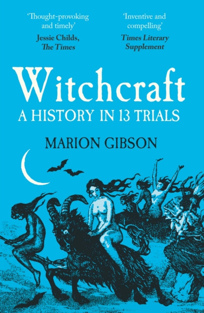 Witchcraft : A History in Thirteen Trials by Marion Gibson 9781398508538