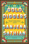 Gold Diggers : 'Magical and entirely original' —Shondaland by Sanjena Sathian 9781398509054