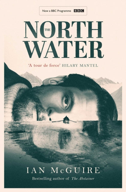 The North Water : Now a major BBC TV series starring Colin Farrell, Jack O'Connell and Stephen Graham by Ian McGuire 9781398511736