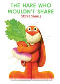 The Hare Who Wouldn't Share by Steve Small 9781398522275