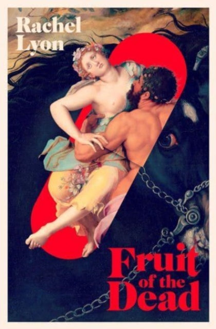 Fruit of the Dead by Rachel Lyon 9781398525016