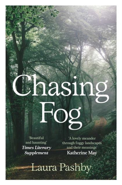 Chasing Fog : Finding Enchantment in a Cloud by Laura Pashby 9781398527010