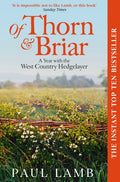 Of Thorn & Briar : A Year with the West Country Hedgelayer by Paul Lamb 9781398535053